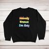 Nobody Knows I'm Gay Sweatshirt