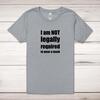 I Am Not Legally Required Adult T-Shirt