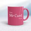 That's Mr Cunt To You Mug