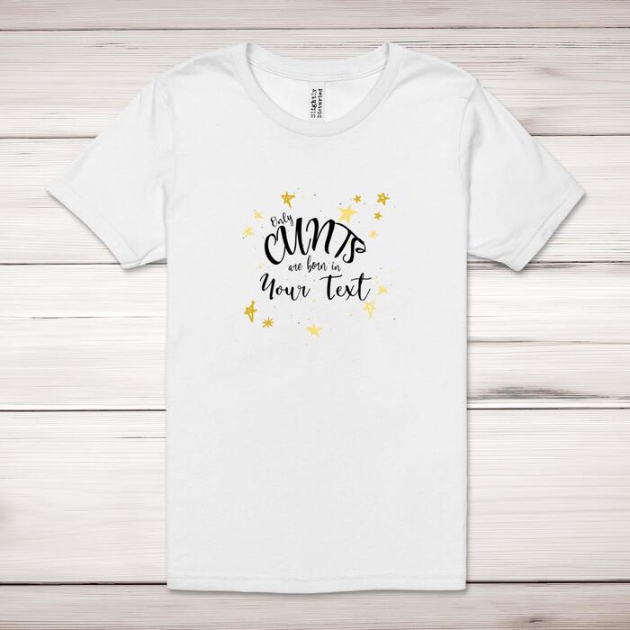 Personalised Only Cunts Are Born Adult T-Shirt
