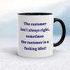The Customer Isn't Always Right Mug