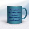 The Customer Isn't Always Right Mug