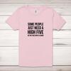 Some People Just Need A High Five Adult T-Shirt