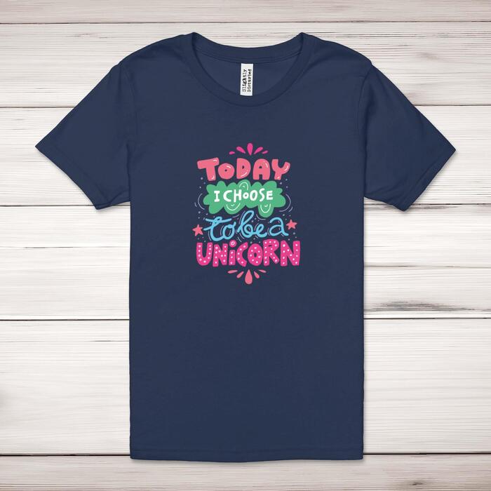 Today I Choose To Be A Unicorn Adult T