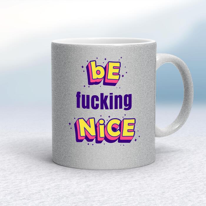 Be Fucking Nice Mug - Silver Glitter/White, 10oz