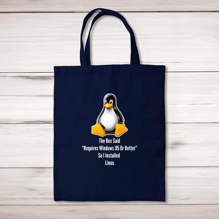 The Box Said Requires Windows 95 So I Installed Linux Tote Bag