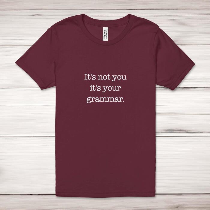 It's Not You It's Your Grammar Adult T-Shirt - Maroon, Extra Large