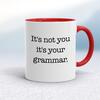 It's Not You It's Your Grammar Mug