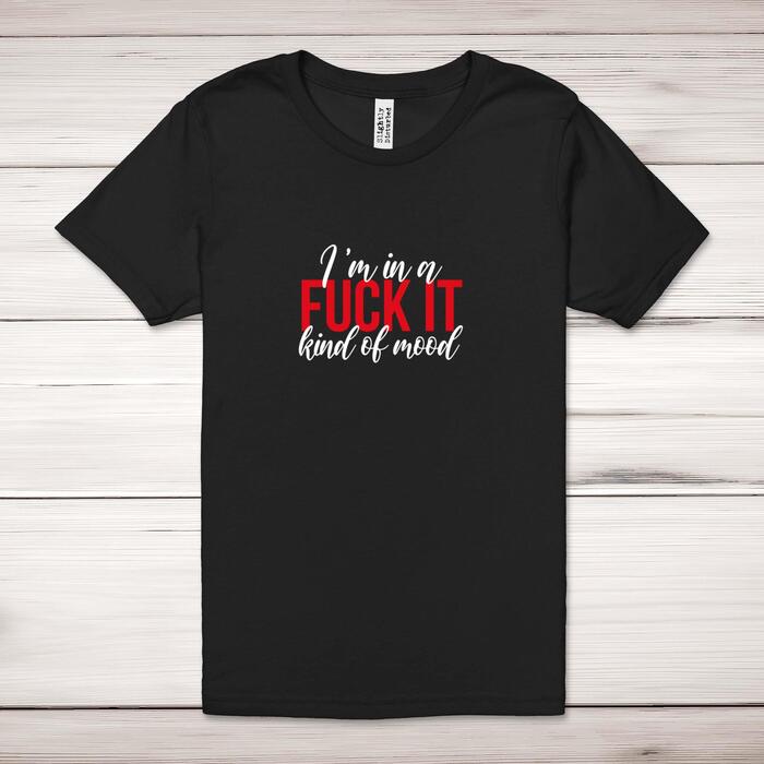 Fuck It Mood Adult T-Shirt