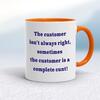 The Customer Isn't Always Right Mug