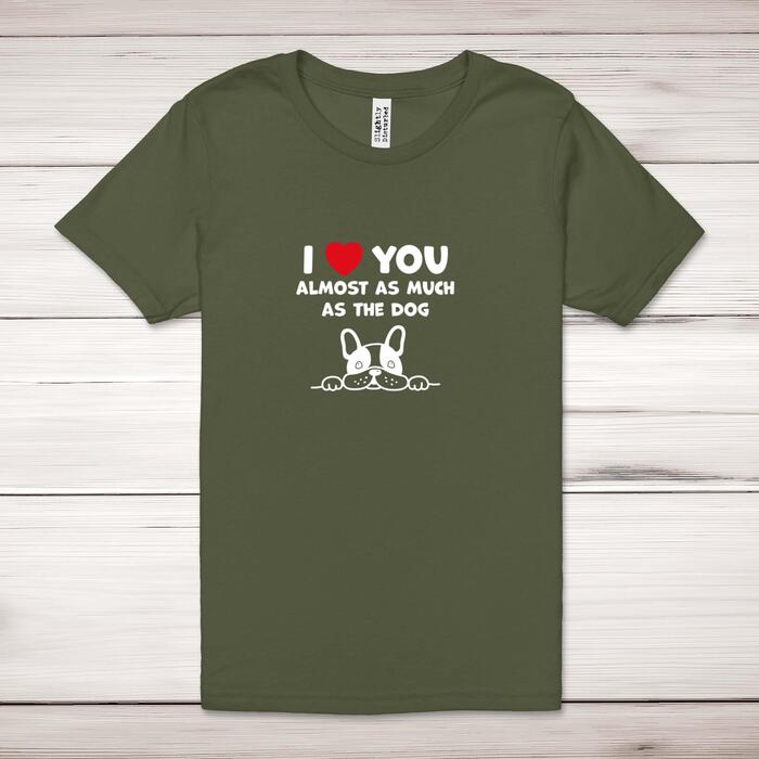 Almost As Much As The Dog Adult T-Shirt