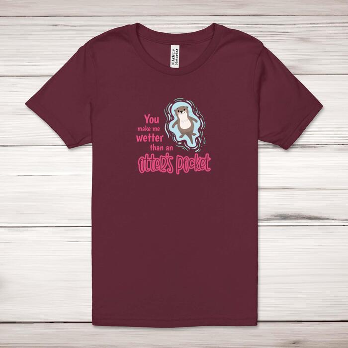 You Make Me Wetter Adult T-Shirt
