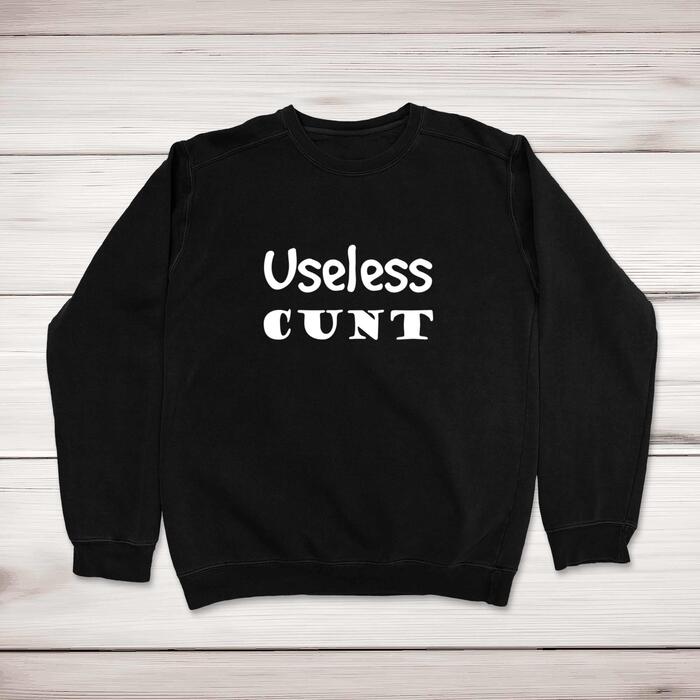 Useless Cunt Sweatshirt