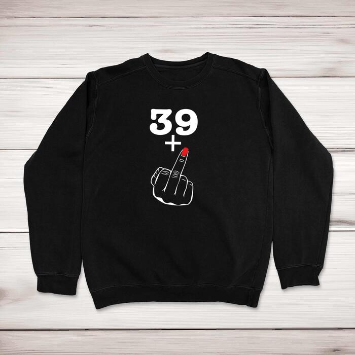 29+, 39+, 49+ or 59+ Lady's Middle Finger Sweatshirt
