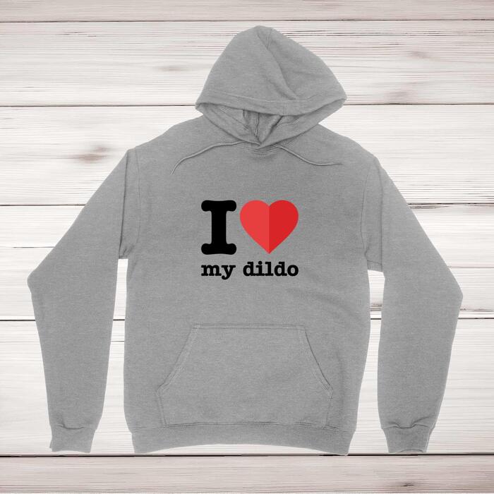 I Love My Dildo Hoodie