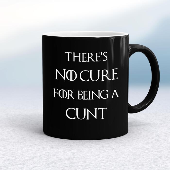 There's No Cure for Being A Cunt Mug - Black/White, 10oz