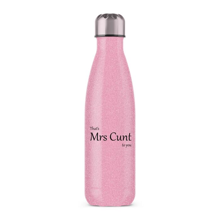 That's Mrs Cunt To You Water Bottle - Pink Glitter, One