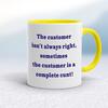 The Customer Isn't Always Right Mug