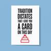 Tradition Dictates Greeting Card