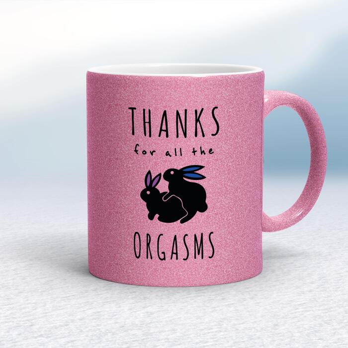 Thanks For All The Orgasms Mug - Pink Glitter/White, 10oz