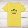 3 out of 2 People Don't Understand Fractions Adult T-Shirt