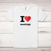 I Love Meetings Adult T-Shirt