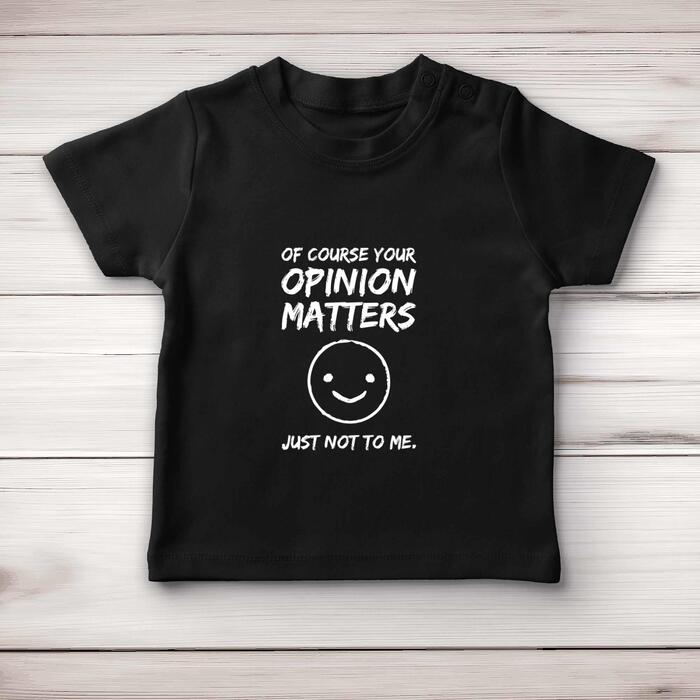 Of Course Your Opinion Matters Baby T-Shirt - Black, 0-3 Months
