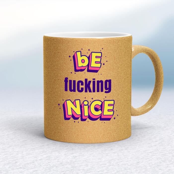 Be Fucking Nice Mug - Gold Glitter/White, 10oz