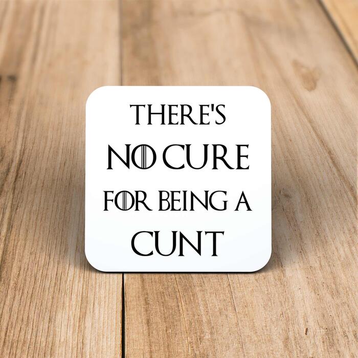 There's No Cure for Being A Cunt Coaster - One, Square