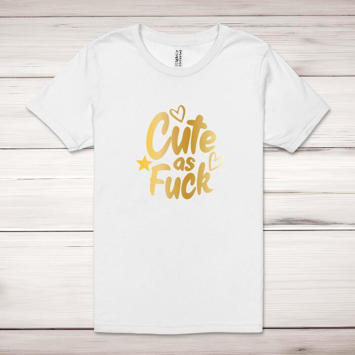 Cute As Fuck Adult T-Shirt