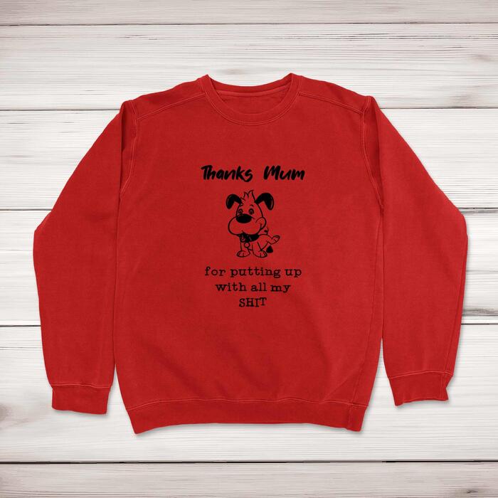 Thanks Mum - All My Shit Sweatshirt