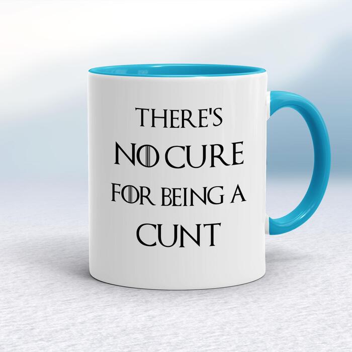 There's No Cure for Being A Cunt Mug - White/Light Blue, 10oz