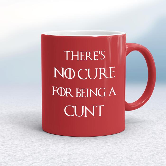 There's No Cure for Being A Cunt Mug - Red/White, 10oz