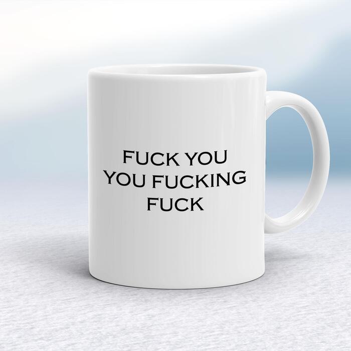 Fuck You, You Fucking Fuck Mug