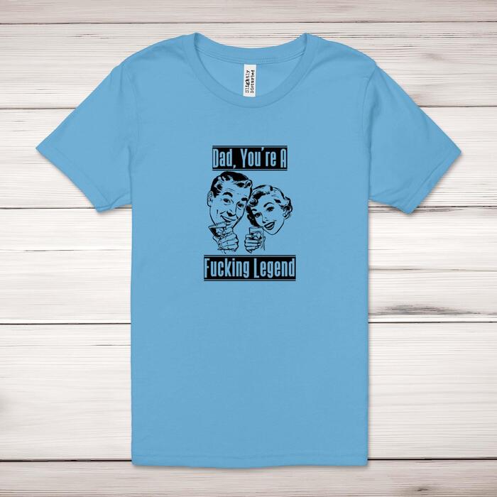 Dad, You're A Fucking Legend Adult T-Shirt