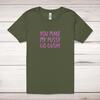 You Make My Pussy Go Gushy Adult T-Shirt