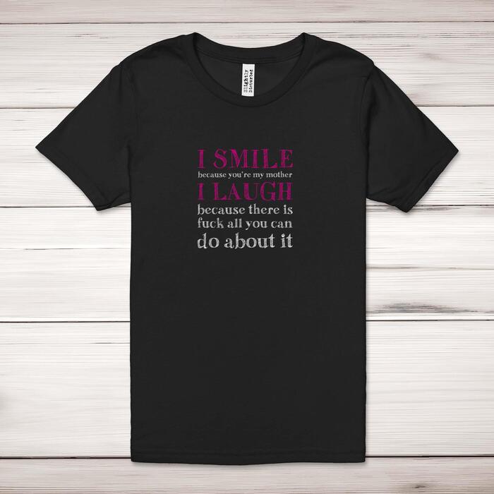 I Smile Because You're My Mother Adult T-Shirt