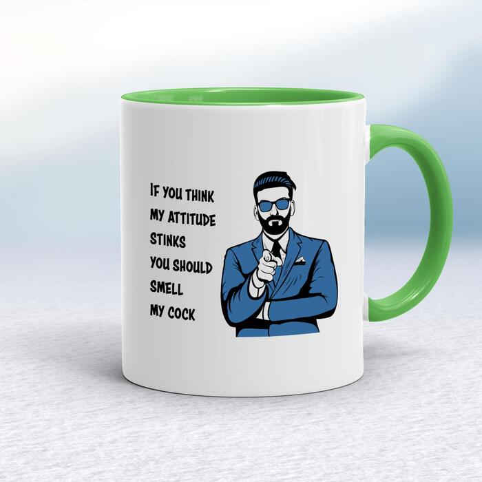 Attitude Stinks Smell My Cock Mug
