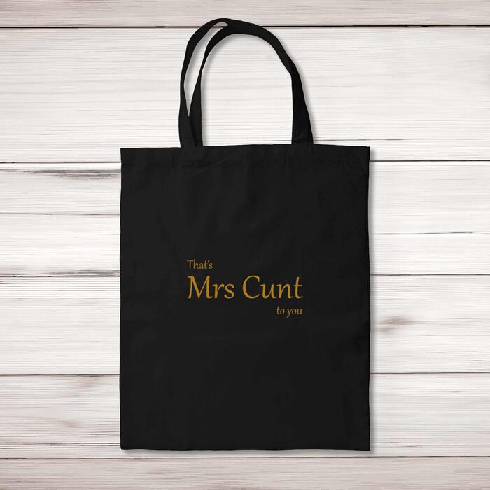 That's Mrs Cunt To You Tote Bag - Black, One