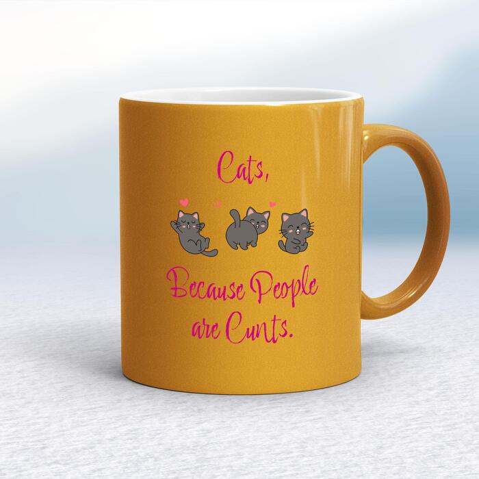 Cats, Because People Are Cunts Mug - Gold, 10oz