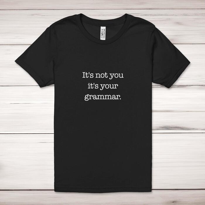 It's Not You It's Your Grammar Adult T-Shirt - Black, Small