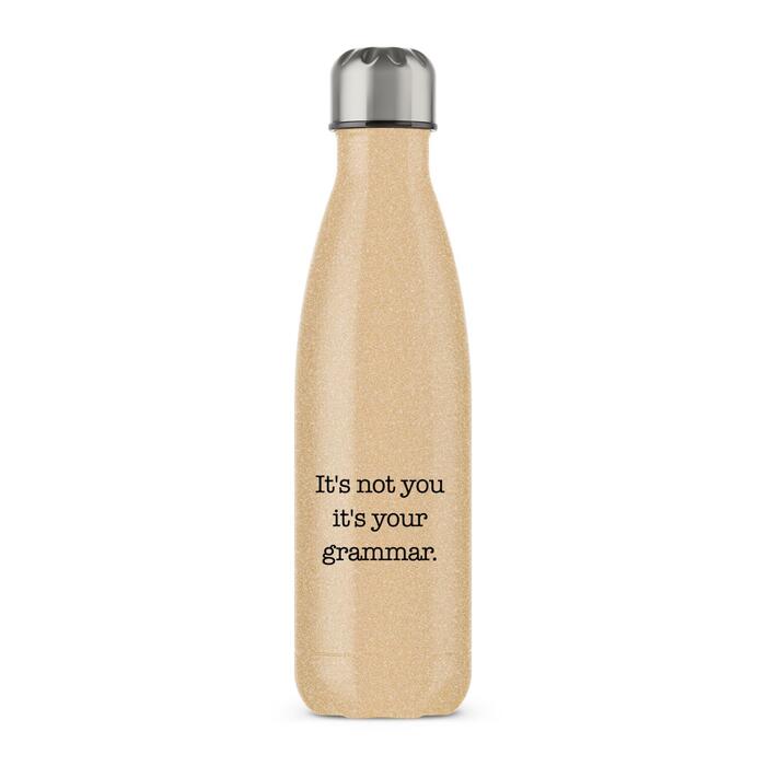 It's Not You It's Your Grammar Water Bottle - Gold Glitter, One