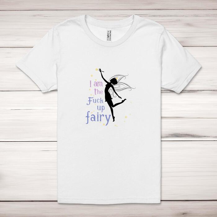 I Am The Fuck Up Fairy Adult T-Shirt - White, 4XL