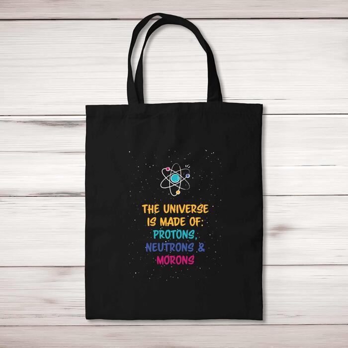 The Universe Made Of Morons Tote Bag