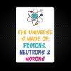 The Universe Made Of Morons Vinyl Sticker