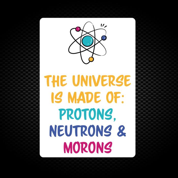 The Universe Made Of Morons Vinyl Sticker