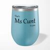 That's Ms Cunt To You Wine Tumbler