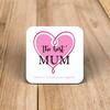 The Best Mum (Sorry I Ruined Your Vagina) Coaster
