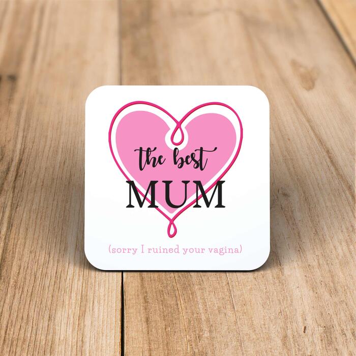 The Best Mum (Sorry I Ruined Your Vagina) Coaster