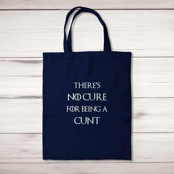There's No Cure for Being A Cunt Tote Bag - Navy, One